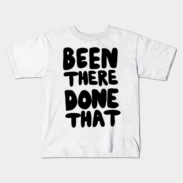 Been There Done That Kids T-Shirt by DanielBattams